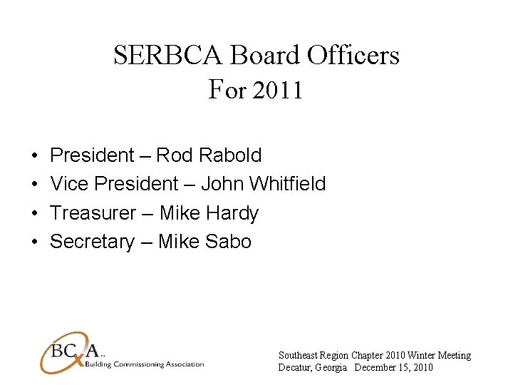 SERBCA Board Officers For 2011 • • President – Rod Rabold Vice President –