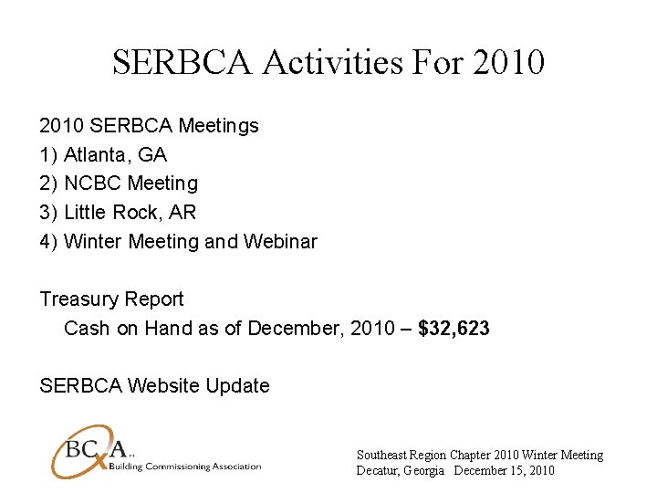 SERBCA Activities For 2010 SERBCA Meetings 1) Atlanta, GA 2) NCBC Meeting 3) Little