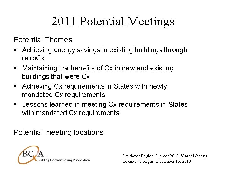 2011 Potential Meetings Potential Themes § Achieving energy savings in existing buildings through retro.