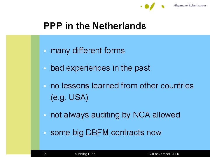 PPP in the Netherlands • many different forms • bad experiences in the past