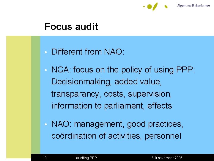 Focus audit • Different from NAO: • NCA: focus on the policy of using