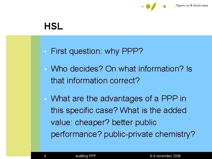 HSL • First question: why PPP? • Who decides? On what information? Is that