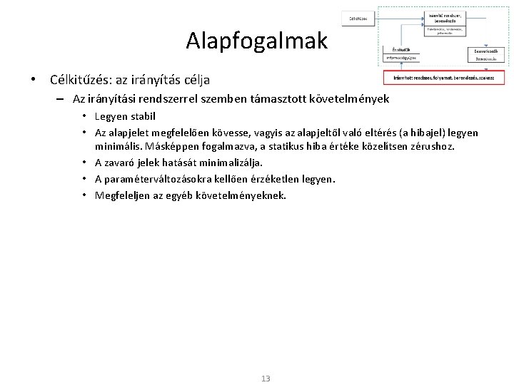 Alapfogalmak • Célkitűzés: az irányítás célja – Az irányítási rendszerrel szemben támasztott követelmények •