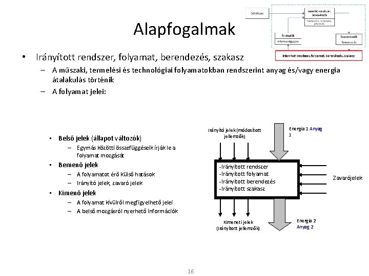 Alapfogalmak • Irányított rendszer, folyamat, berendezés, szakasz – A műszaki, termelési és technológiai folyamatokban