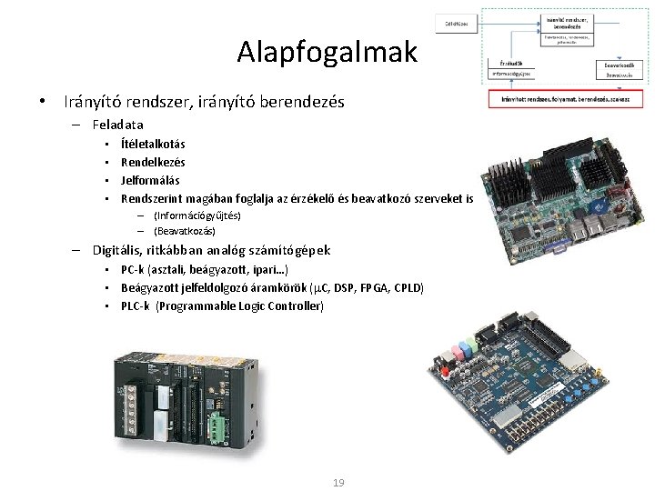 Alapfogalmak • Irányító rendszer, irányító berendezés – Feladata • • Ítéletalkotás Rendelkezés Jelformálás Rendszerint