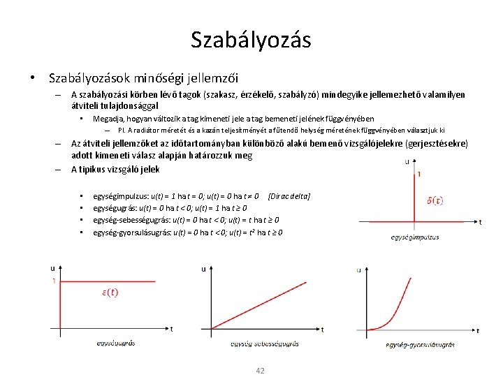 Szabályozás • Szabályozások minőségi jellemzői – A szabályozási körben lévő tagok (szakasz, érzékelő, szabályzó)