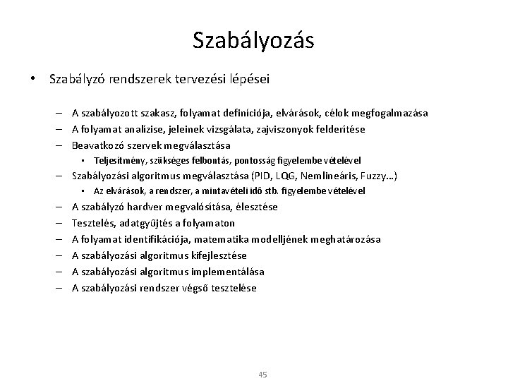 Szabályozás • Szabályzó rendszerek tervezési lépései – A szabályozott szakasz, folyamat definíciója, elvárások, célok