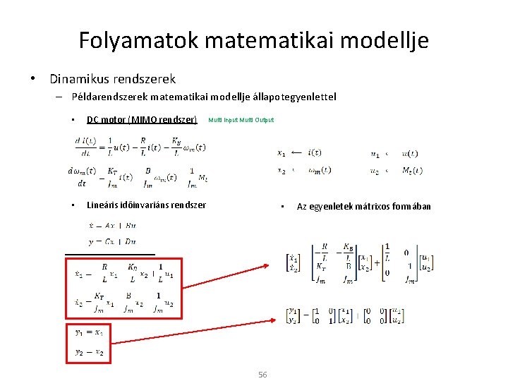 Folyamatok matematikai modellje • Dinamikus rendszerek – Példarendszerek matematikai modellje állapotegyenlettel • DC motor