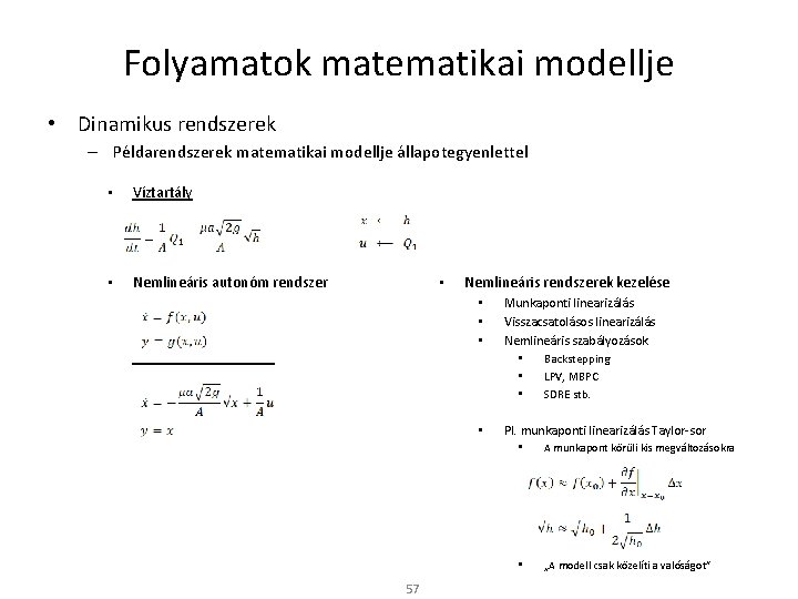 Folyamatok matematikai modellje • Dinamikus rendszerek – Példarendszerek matematikai modellje állapotegyenlettel • Víztartály •