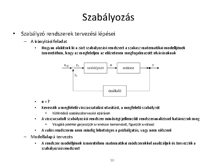 Szabályozás • Szabályzó rendszerek tervezési lépései – A irányítási feladat • Hogyan alakítsuk ki