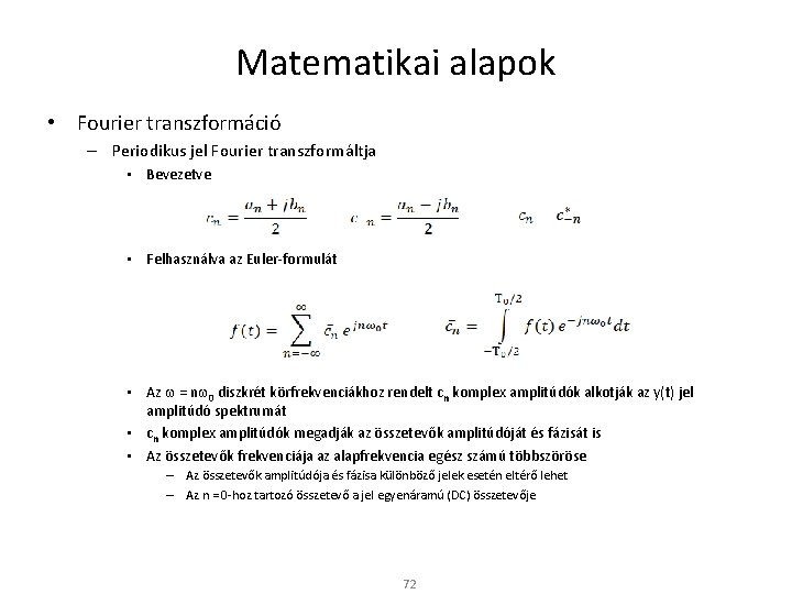 Matematikai alapok • Fourier transzformáció – Periodikus jel Fourier transzformáltja • Bevezetve • Felhasználva