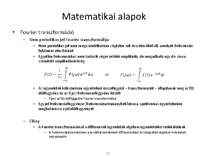 Matematikai alapok • Fourier transzformáció – Nem periodikus jel Fourier transzformáltja • Nem periodikus