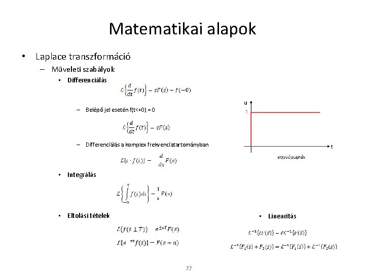 Matematikai alapok • Laplace transzformáció – Műveleti szabályok • Differenciálás – Belépő jel esetén