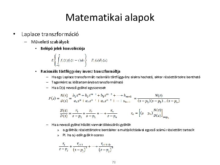 Matematikai alapok • Laplace transzformáció – Műveleti szabályok • Belépő jelek konvolúciója • Racionális