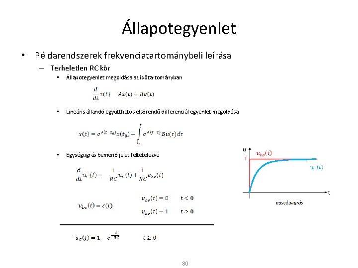 Állapotegyenlet • Példarendszerek frekvenciatartománybeli leírása – Terheletlen RC kör • Állapotegyenlet megoldása az időtartományban