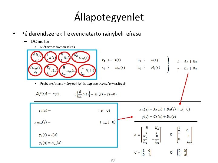 Állapotegyenlet • Példarendszerek frekvenciatartománybeli leírása – DC motor • Időtartománybeli leírás • Frekvenciatartománybeli leírás