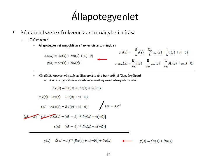 Állapotegyenlet • Példarendszerek frekvenciatartománybeli leírása – DC motor • Állapotegyenlet megoldása a frekvenciatartományban •