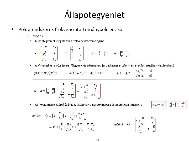 Állapotegyenlet • Példarendszerek frekvenciatartománybeli leírása – DC motor • Állapotegyenlet megoldása a frekvenciatartományban •