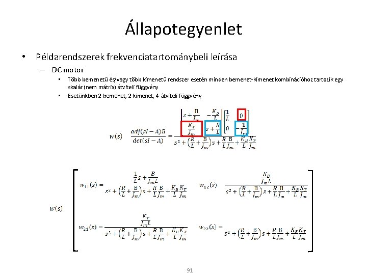 Állapotegyenlet • Példarendszerek frekvenciatartománybeli leírása – DC motor • • Több bemenetű és/vagy több