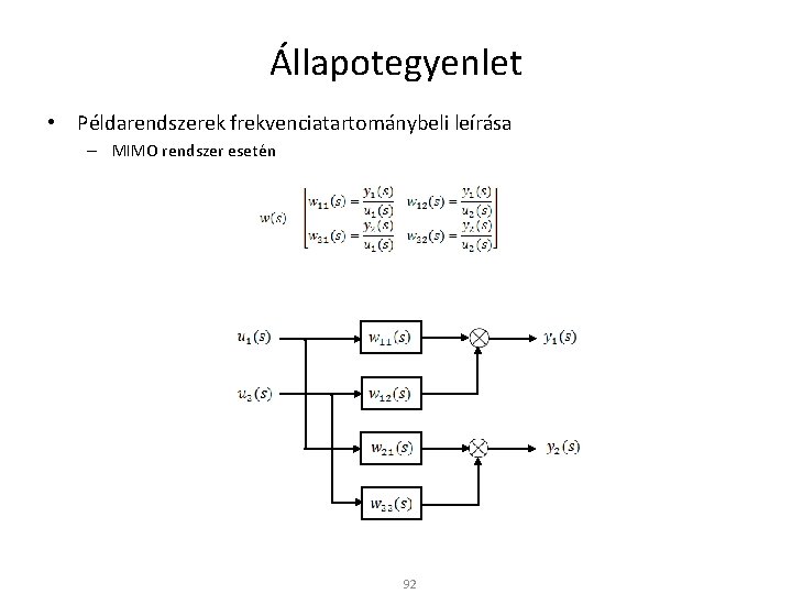 Állapotegyenlet • Példarendszerek frekvenciatartománybeli leírása – MIMO rendszer esetén . . 92 