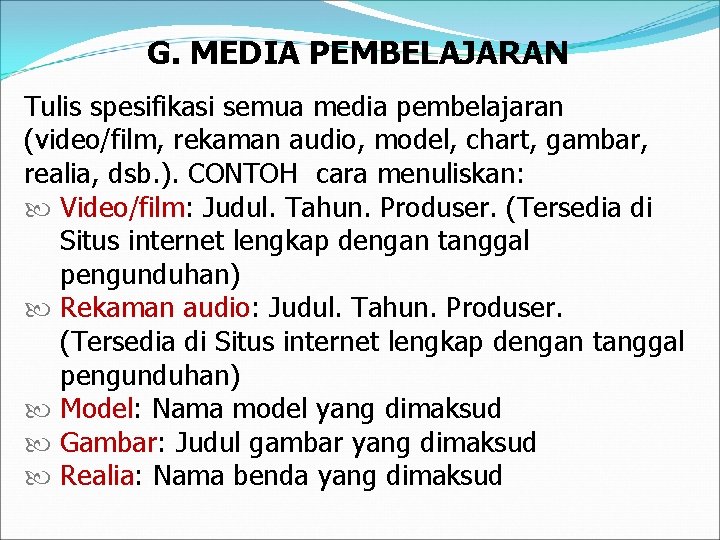 G. MEDIA PEMBELAJARAN Tulis spesifikasi semua media pembelajaran (video/film, rekaman audio, model, chart, gambar,