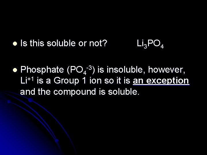 l Is this soluble or not? Li 3 PO 4 l Phosphate (PO 4
