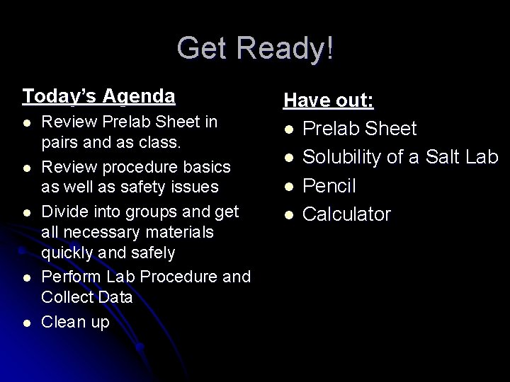Get Ready! Today’s Agenda l l l Review Prelab Sheet in pairs and as