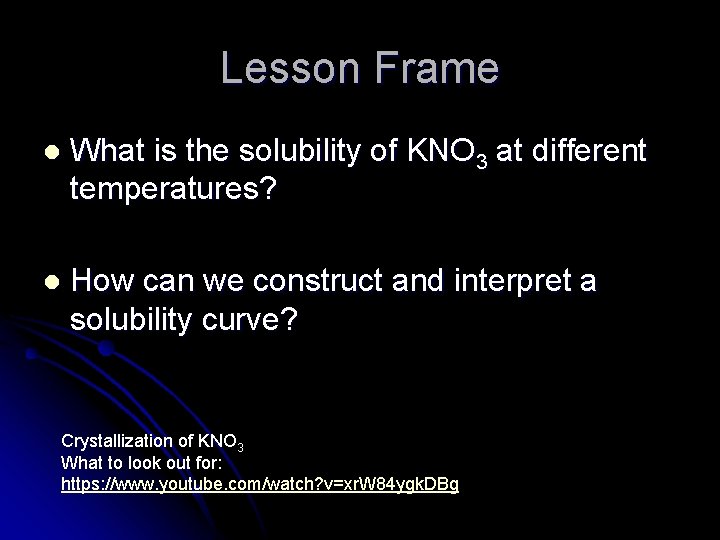 Lesson Frame l What is the solubility of KNO 3 at different temperatures? l