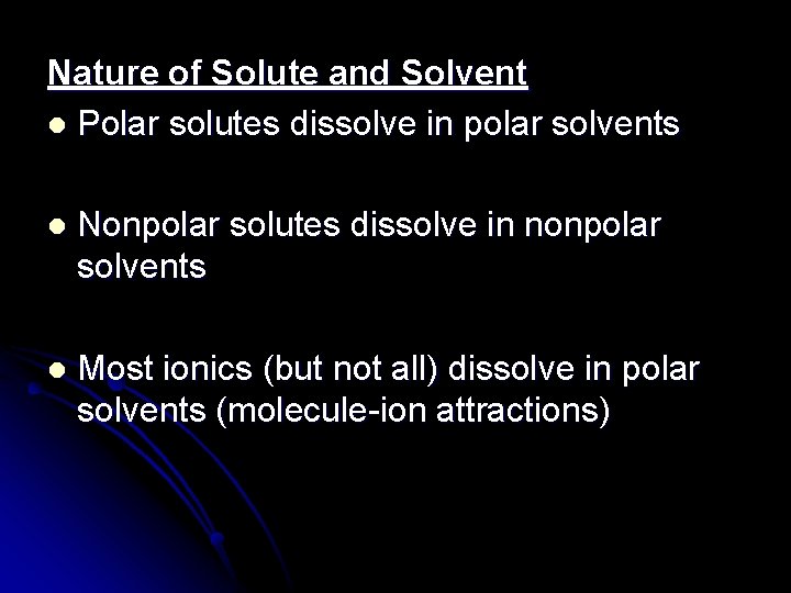 Nature of Solute and Solvent l Polar solutes dissolve in polar solvents l Nonpolar