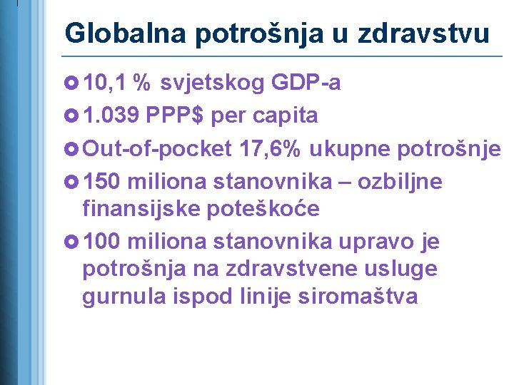 Globalna potrošnja u zdravstvu £ 10, 1 % svjetskog GDP-a £ 1. 039 PPP$