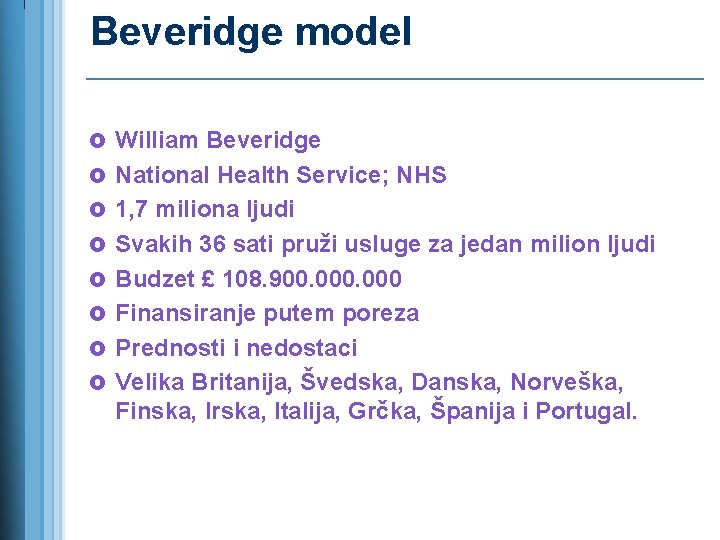 Beveridge model £ William Beveridge £ National Health Service; NHS £ 1, 7 miliona