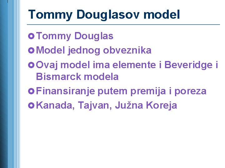 Tommy Douglasov model £ Tommy Douglas £ Model jednog obveznika £ Ovaj model ima