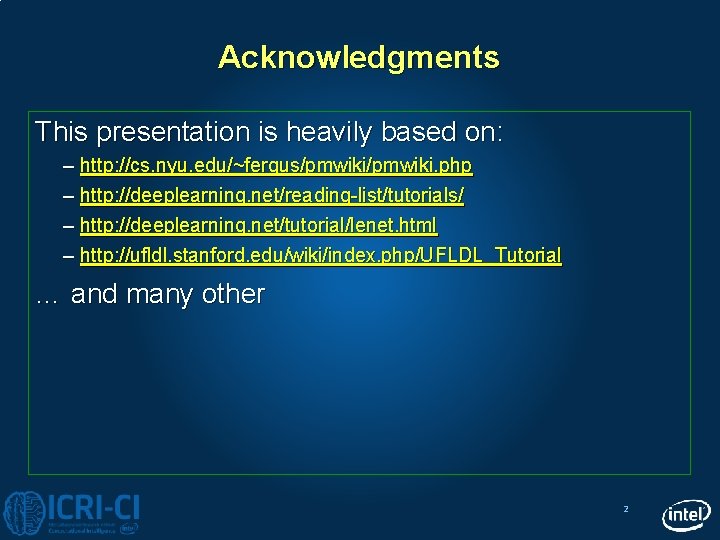 Acknowledgments This presentation is heavily based on: – http: //cs. nyu. edu/~fergus/pmwiki. php –