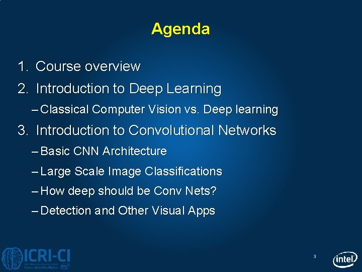 Agenda 1. Course overview 2. Introduction to Deep Learning – Classical Computer Vision vs.