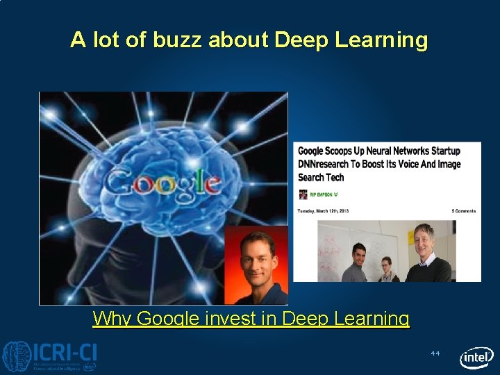 A lot of buzz about Deep Learning Why Google invest in Deep Learning 44