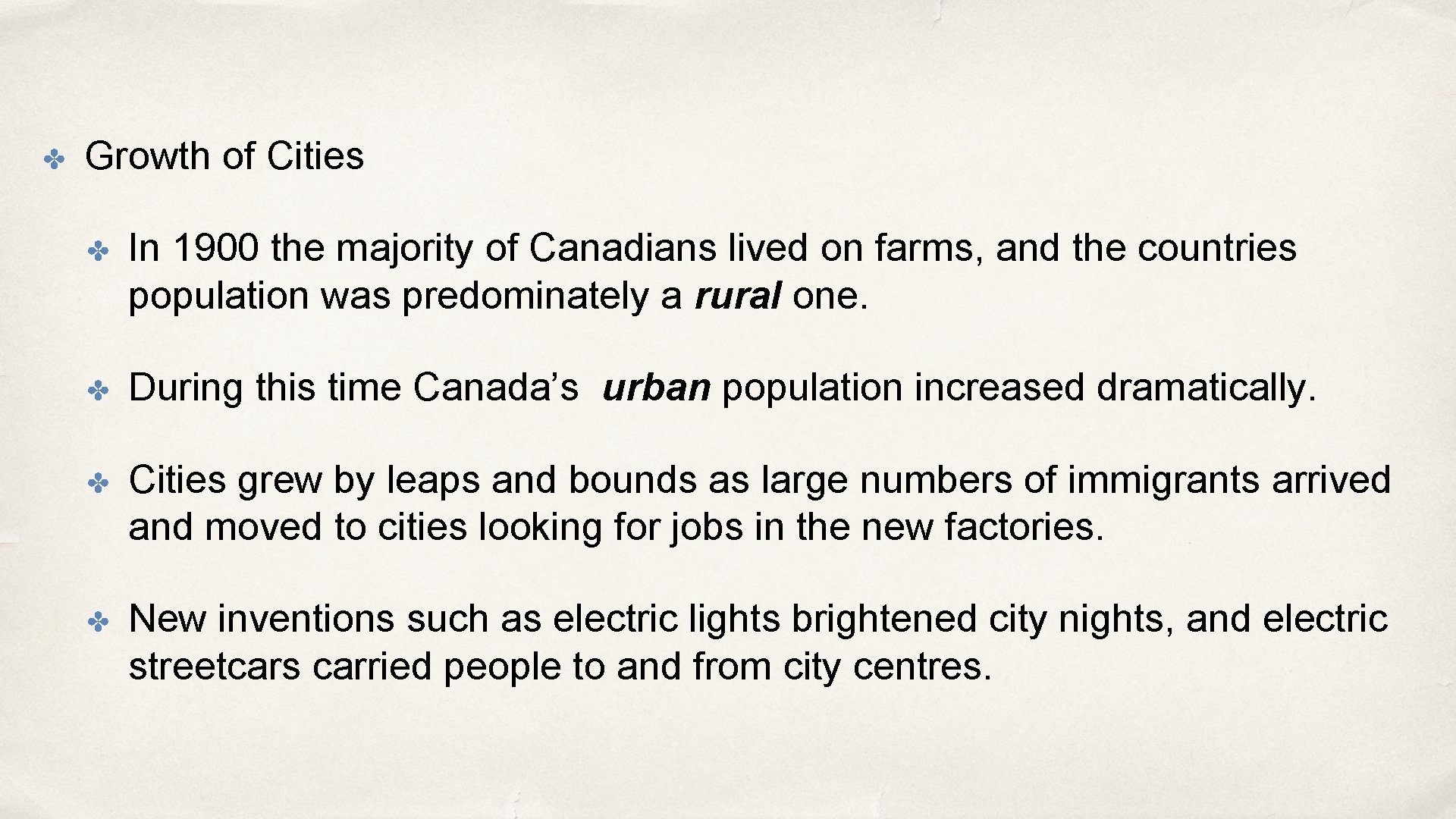 ✤ Growth of Cities ✤ In 1900 the majority of Canadians lived on farms,