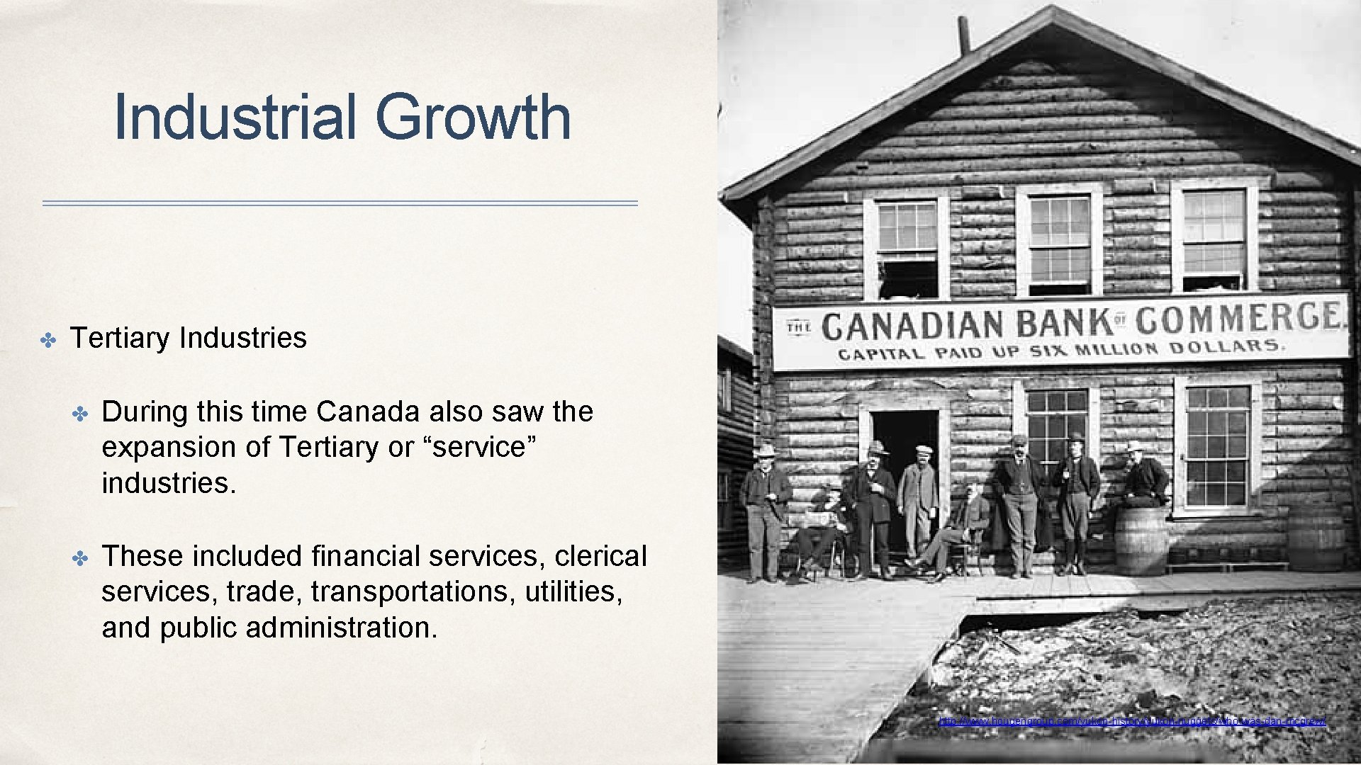 Industrial Growth ✤ Tertiary Industries ✤ During this time Canada also saw the expansion