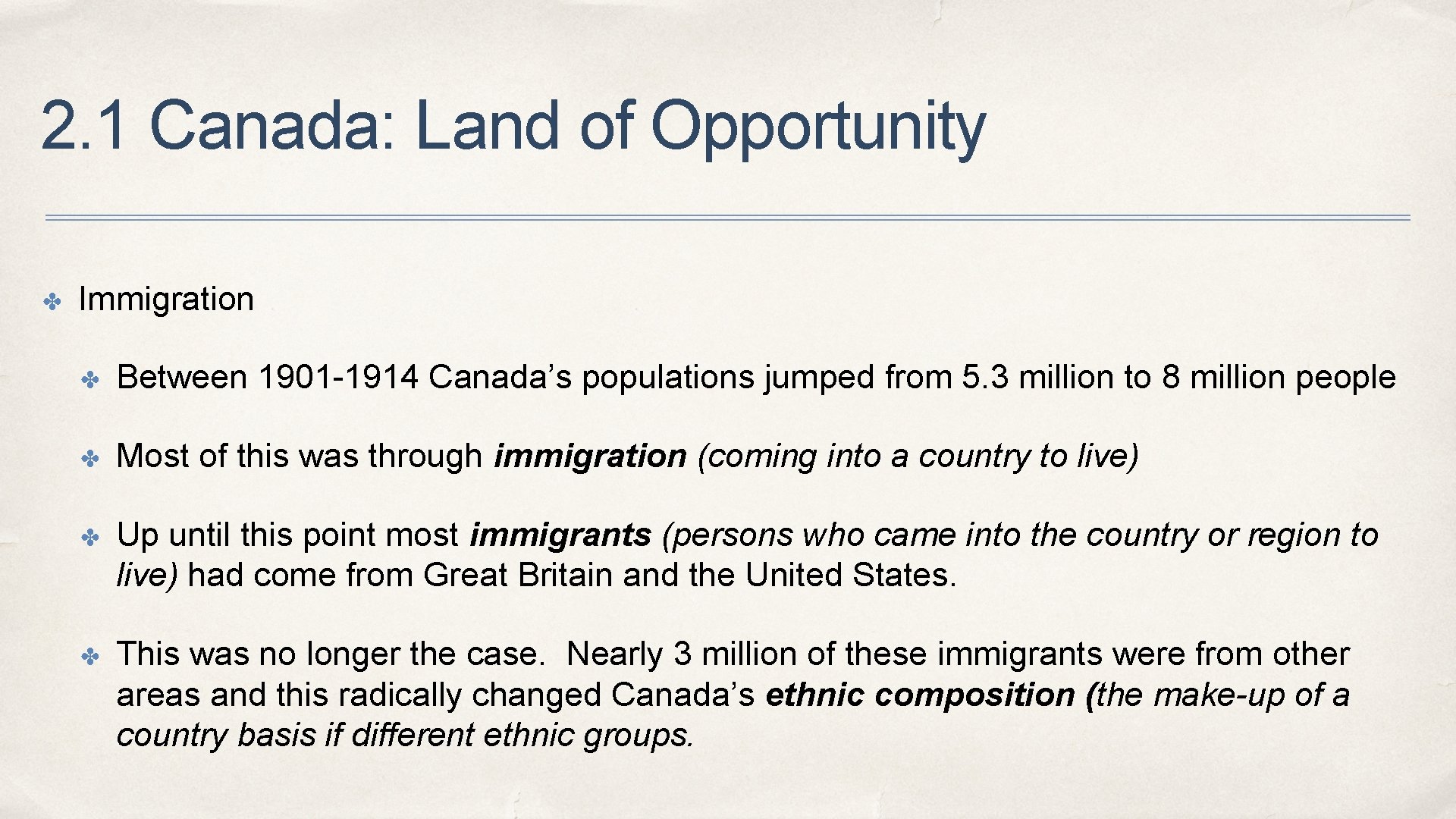 2. 1 Canada: Land of Opportunity ✤ Immigration ✤ Between 1901 -1914 Canada’s populations