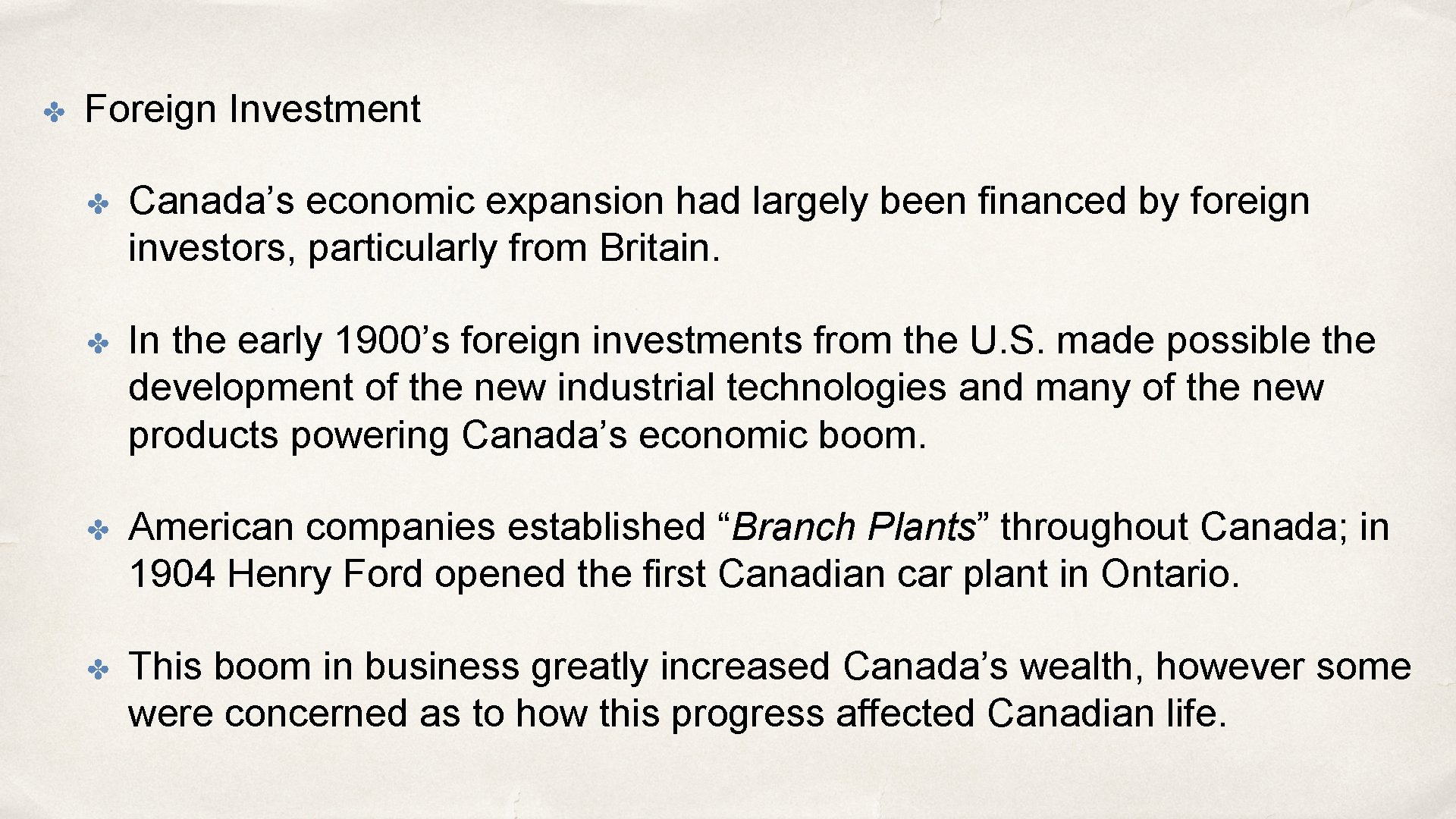 ✤ Foreign Investment ✤ Canada’s economic expansion had largely been financed by foreign investors,