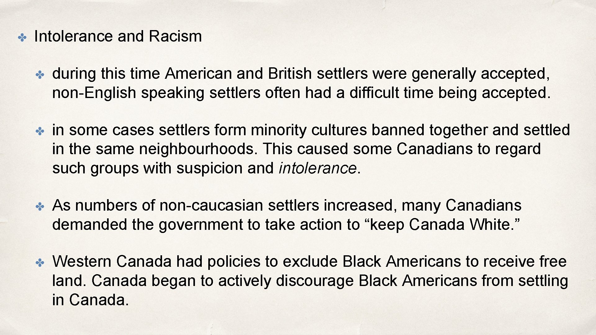 ✤ Intolerance and Racism ✤ during this time American and British settlers were generally