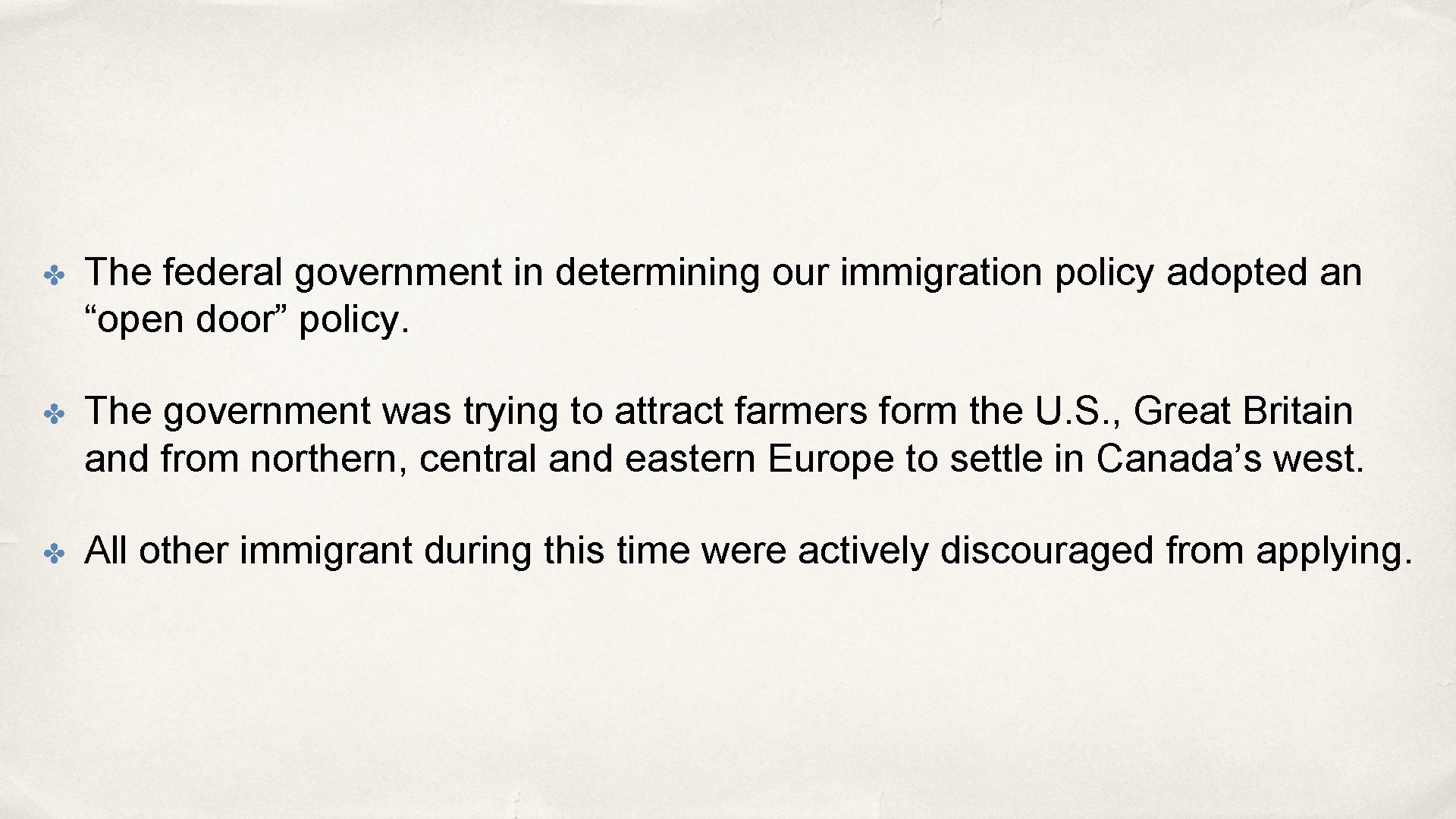 ✤ The federal government in determining our immigration policy adopted an “open door” policy.