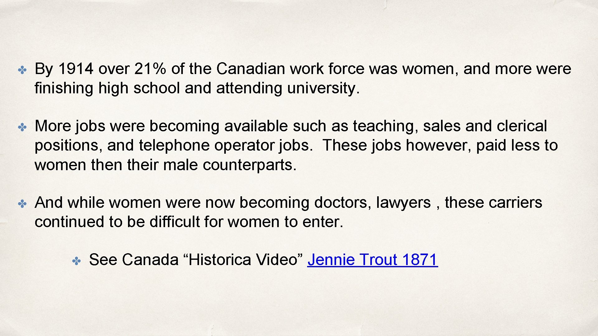 ✤ By 1914 over 21% of the Canadian work force was women, and more