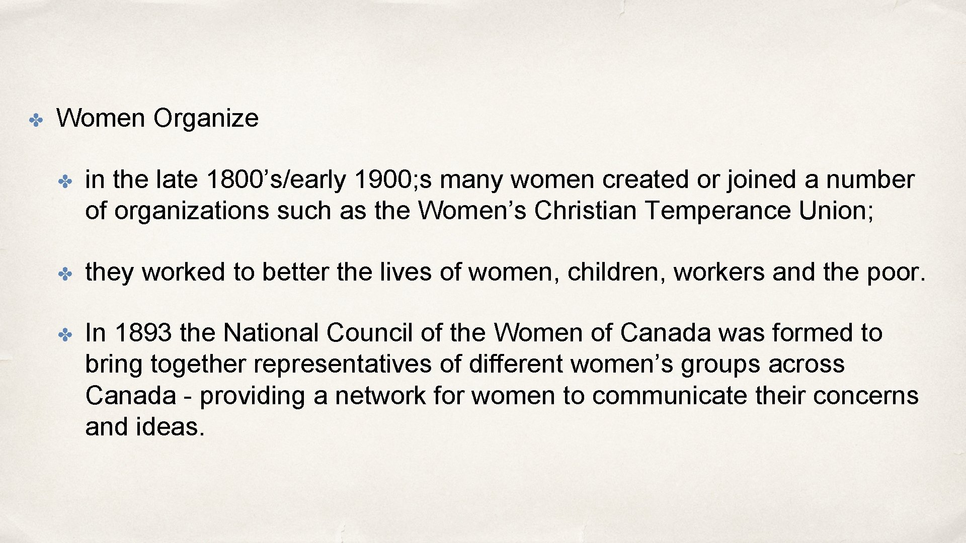 ✤ Women Organize ✤ in the late 1800’s/early 1900; s many women created or