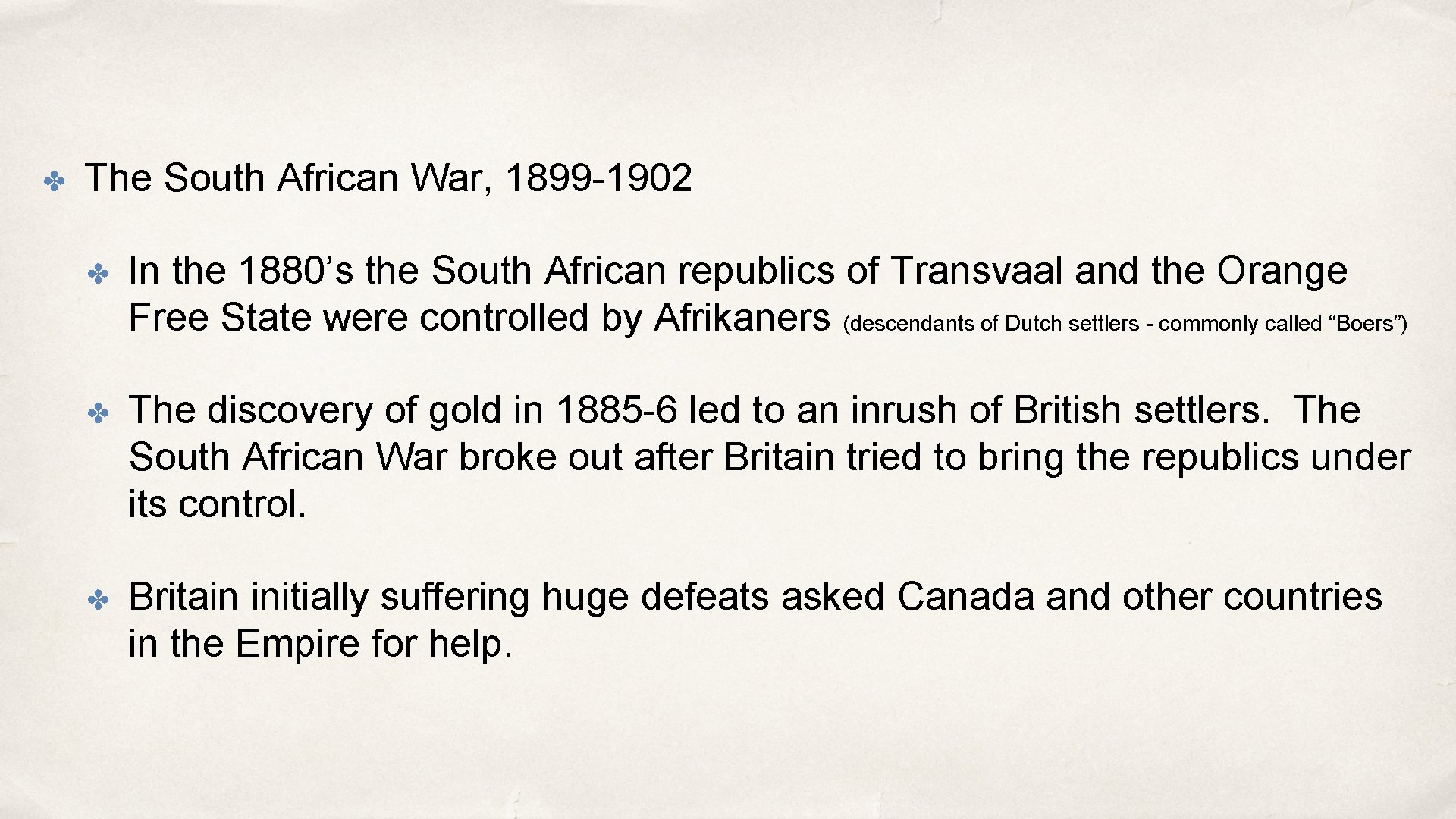 ✤ The South African War, 1899 -1902 ✤ In the 1880’s the South African