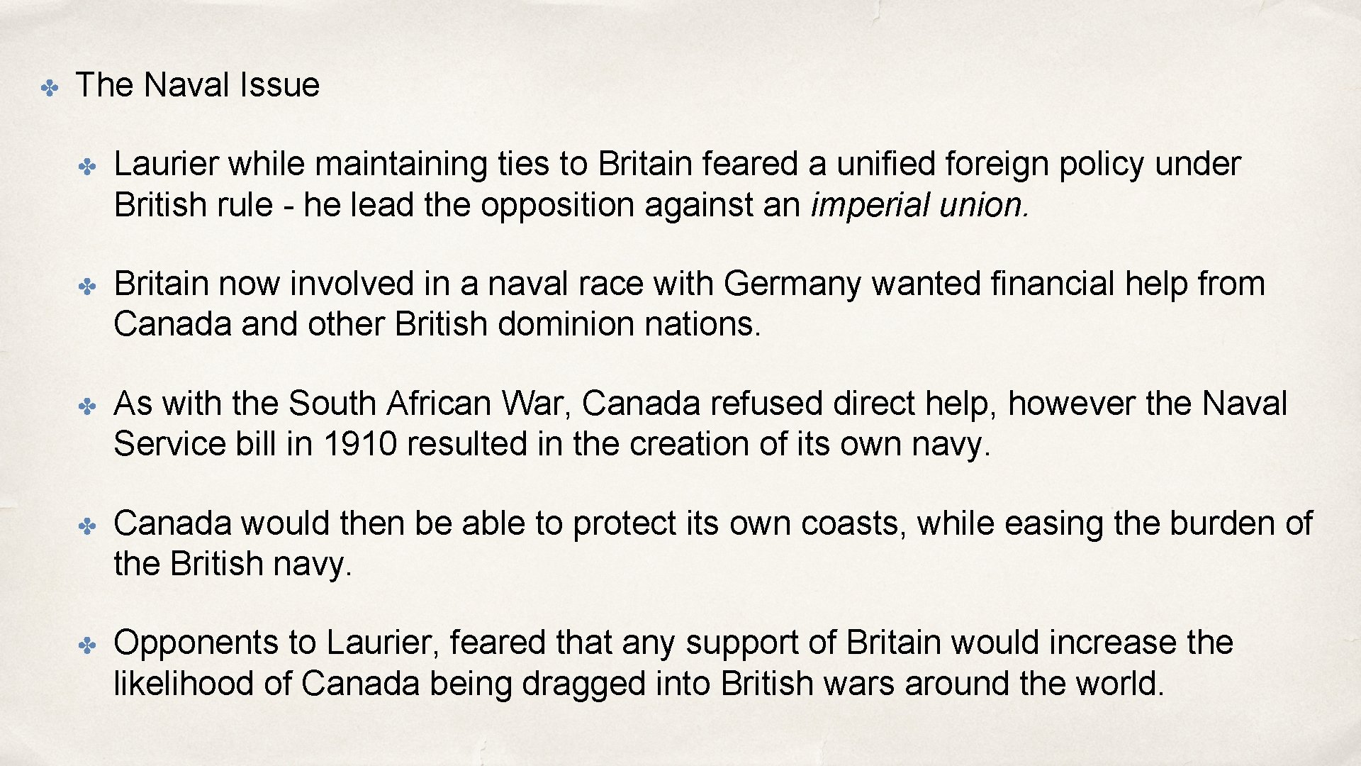 ✤ The Naval Issue ✤ Laurier while maintaining ties to Britain feared a unified