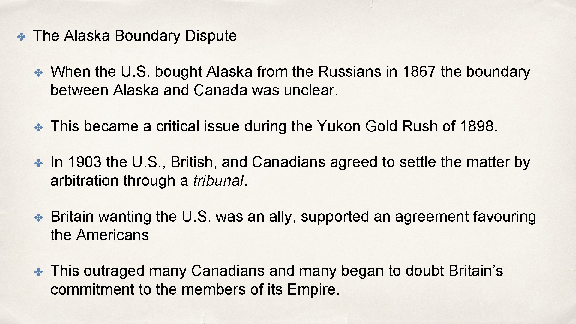 ✤ The Alaska Boundary Dispute ✤ When the U. S. bought Alaska from the