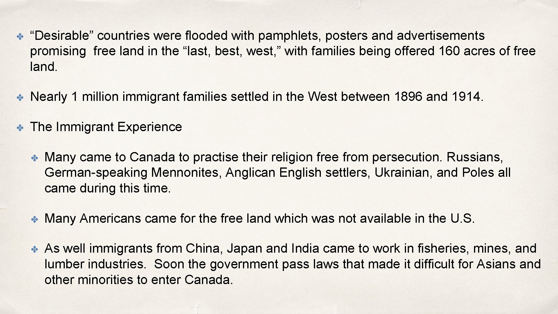 ✤ “Desirable” countries were flooded with pamphlets, posters and advertisements promising free land in
