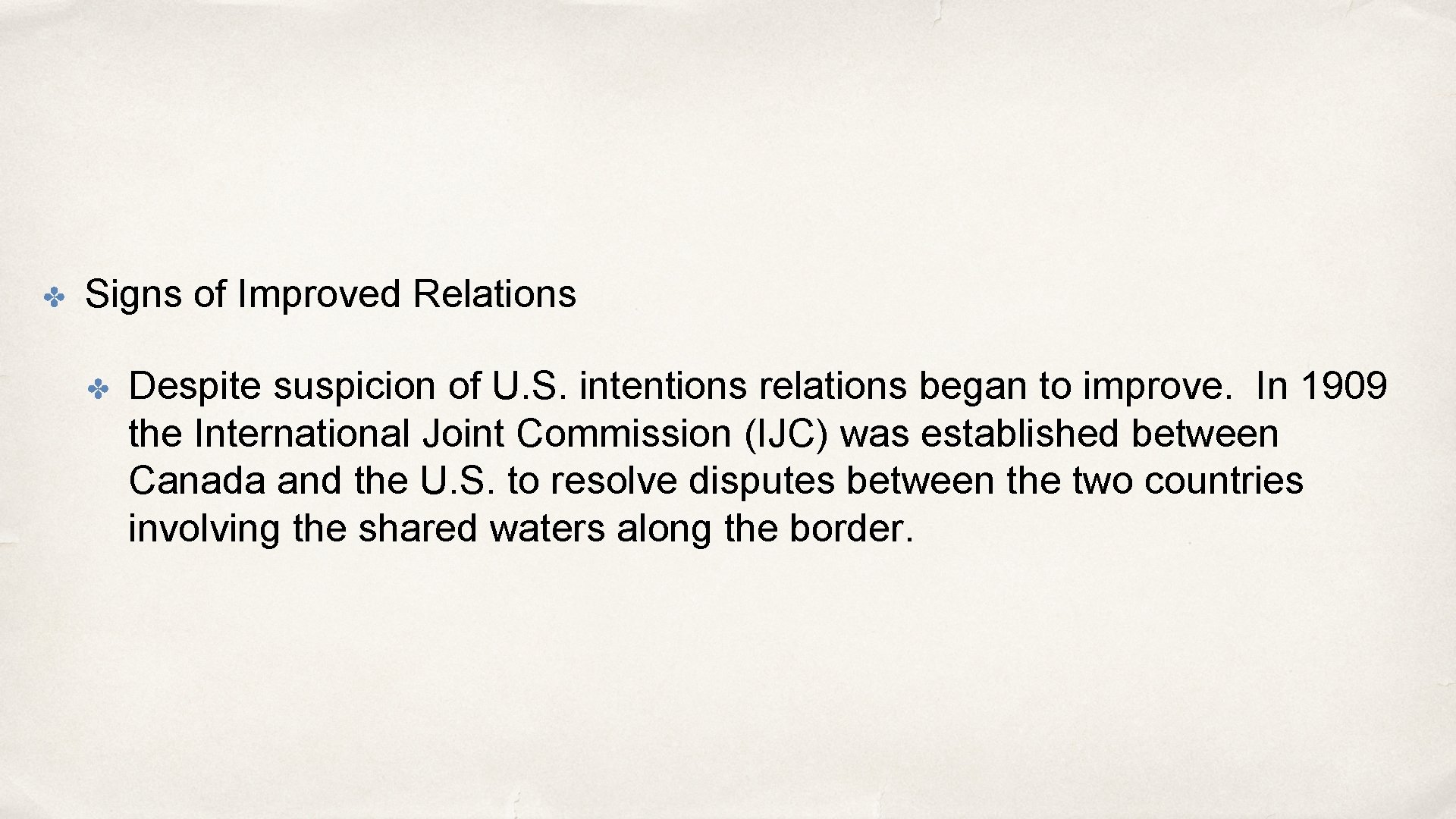 ✤ Signs of Improved Relations ✤ Despite suspicion of U. S. intentions relations began