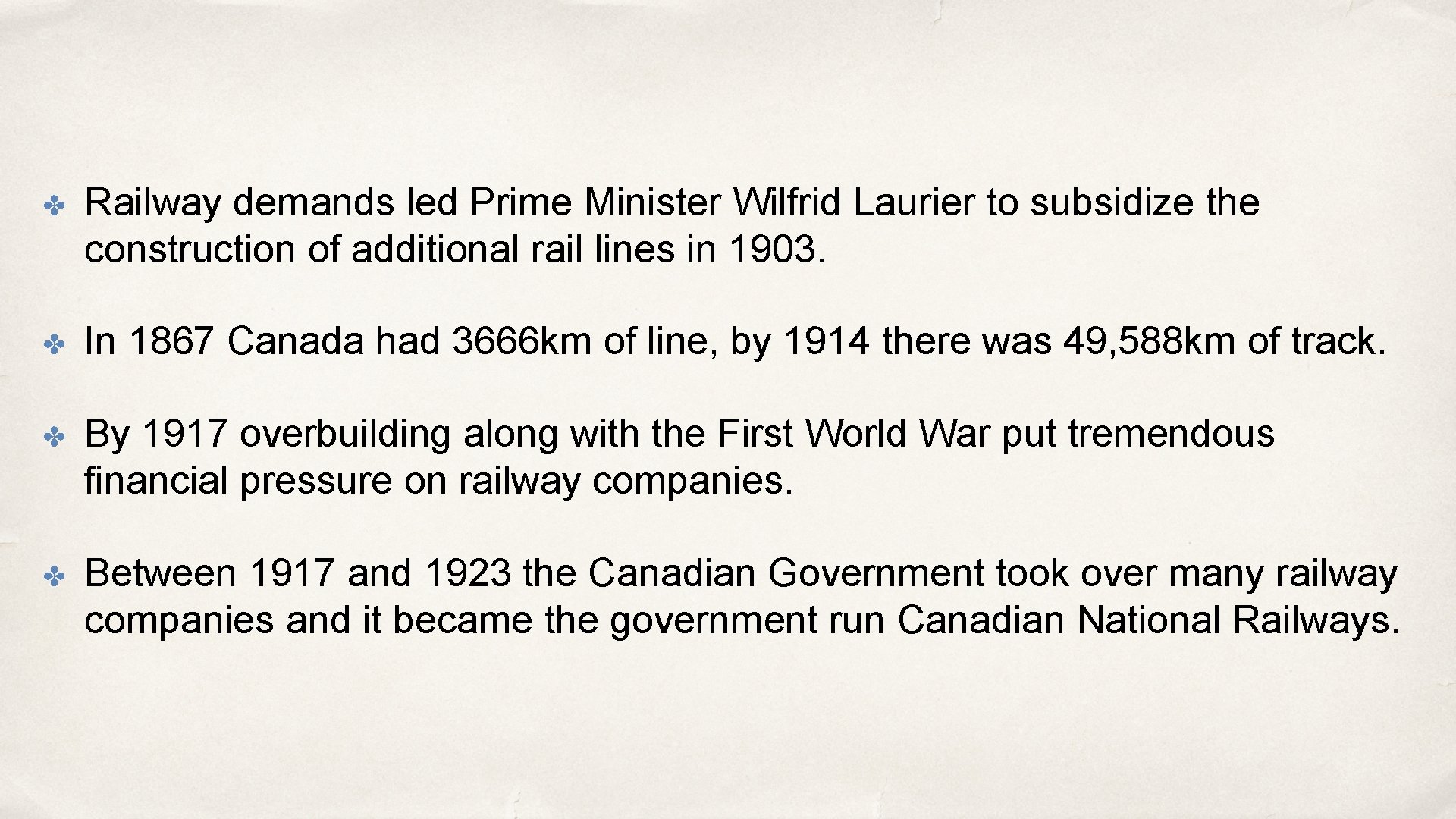 ✤ Railway demands led Prime Minister Wilfrid Laurier to subsidize the construction of additional