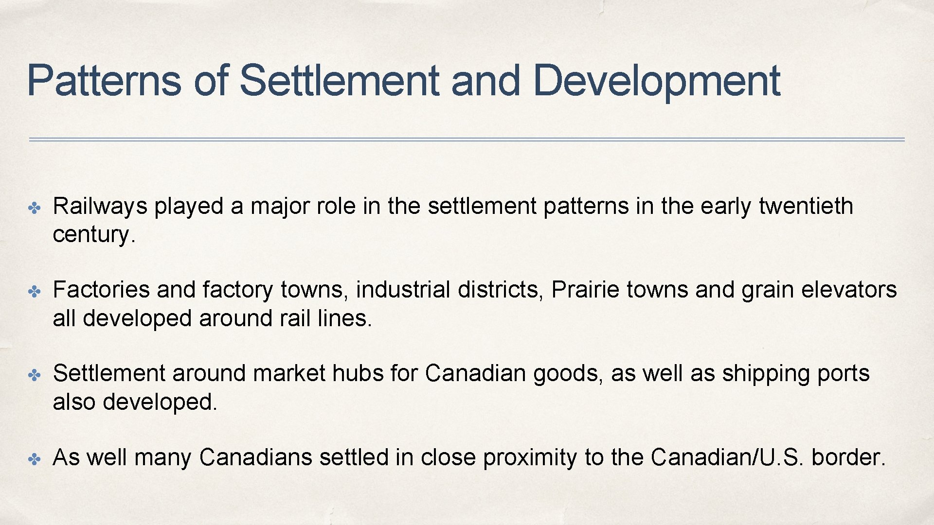 Patterns of Settlement and Development ✤ Railways played a major role in the settlement